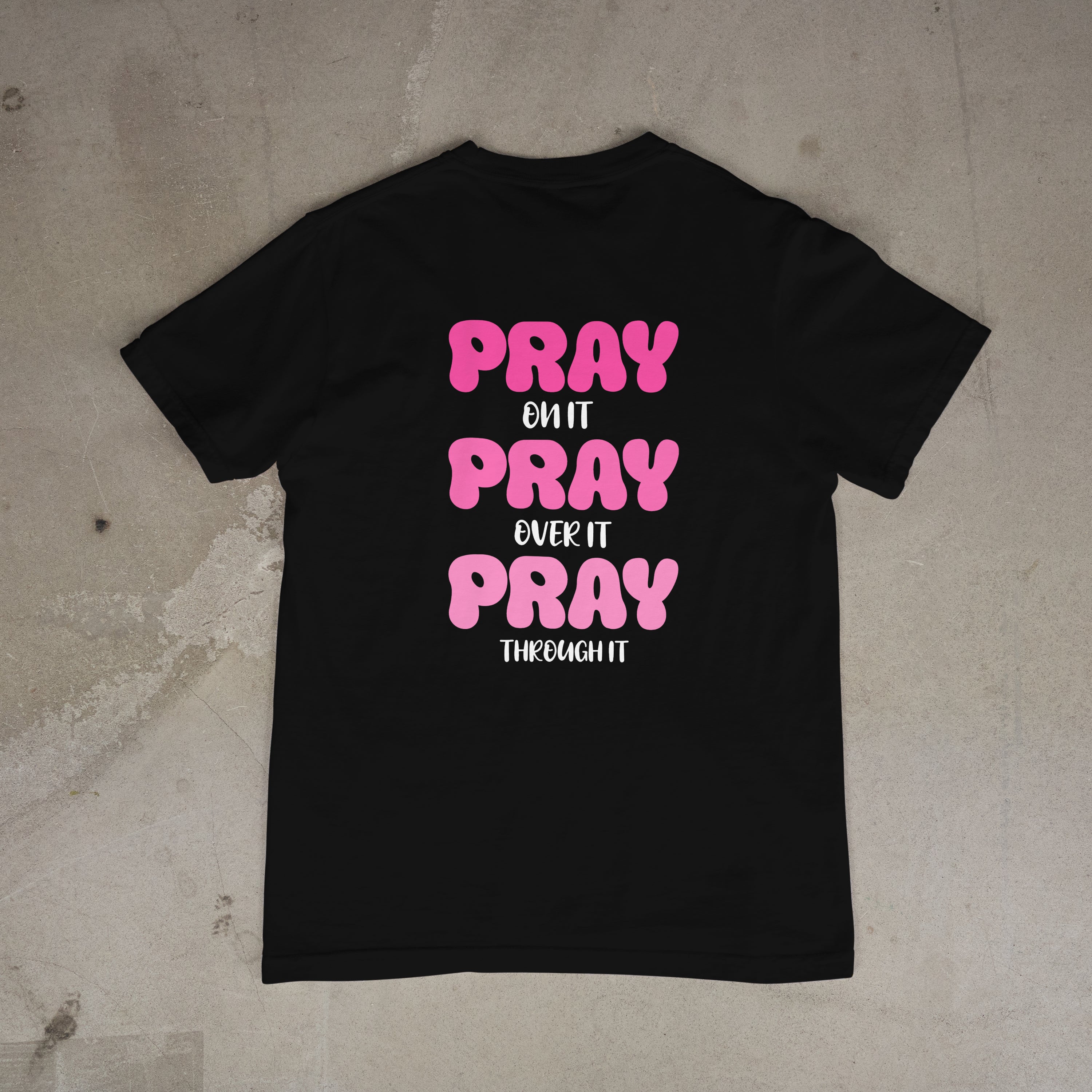 Pray On It, Pray Over It, Pray Through It | Sanctified Tee
